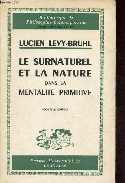 Le surnaturel et la nature dans la mentalit primitive - Nouvelle dition - Collection Bibliothque de philosophie contemporaine.