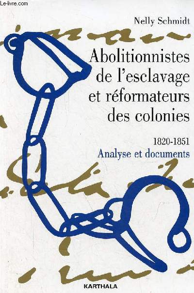 Abolitionnistes de l'esclavage et rformateurs des colonies 1820-1851 - Analyse et documents - Collection 