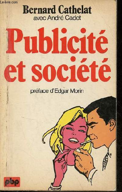 Publicit et socit de l'instrument conomique  l'institution sociale - Collection Petite Bibliothque Payot n294.