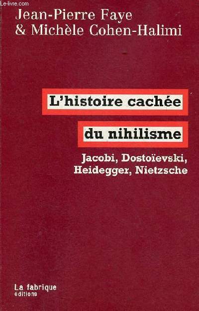 L'histoire cache du nihilisme - Jacobi, Dostoevski, Heidegger, Nietzsche.