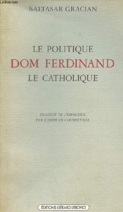 Le politique Dom Ferdinand le catholique.