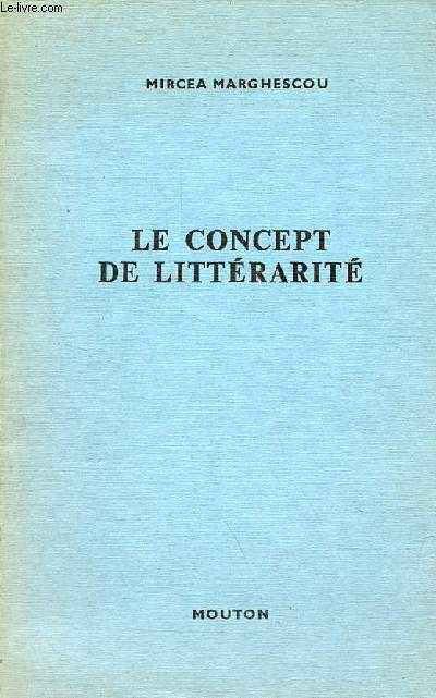Le concept de littrarit - Essai sur les possibilits thoriques d'une science de la littrature - Collection de proprietatibus litterarum series minor,23.
