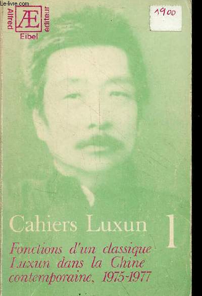 Cahiers Luxun n1 - Fonctions d'un classique Luxun dans la Chine contemporaine 1975-1977.