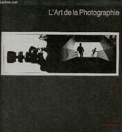 L'art de la photographie - Nouvelle dition - Collection Life la photographie.
