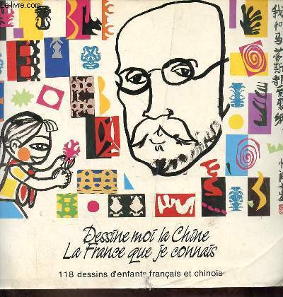 Dessine-moi la Chine - La France que je connais - 118 dessins d'enfants franais et chinois.