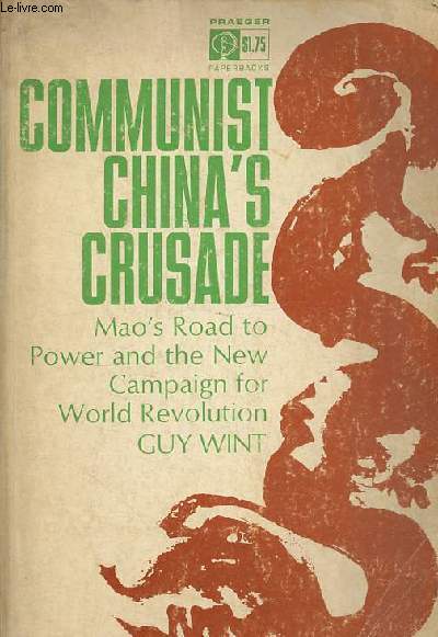 Communist China's crusade - Mao's road to power and the new campaign for world revolution.