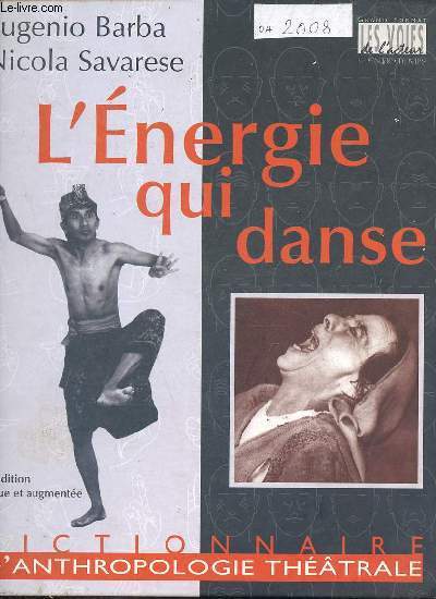 L'nergie qui danse - Dictionnaire d'anthropologie thtrale - 2e dition revue et augmente - Collection 
