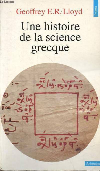 Une histoire de la science grecque - Collection Points Sciences n92.