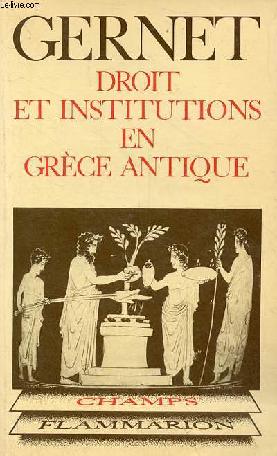 Droit et institutions en Grce antique - Collection Champs n106.