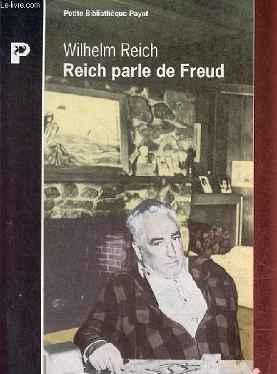 Reich parle de Freud - Wilhelm Reich discute de son oeuvre et de ses relations avec Sigmund Freud - Collection 
