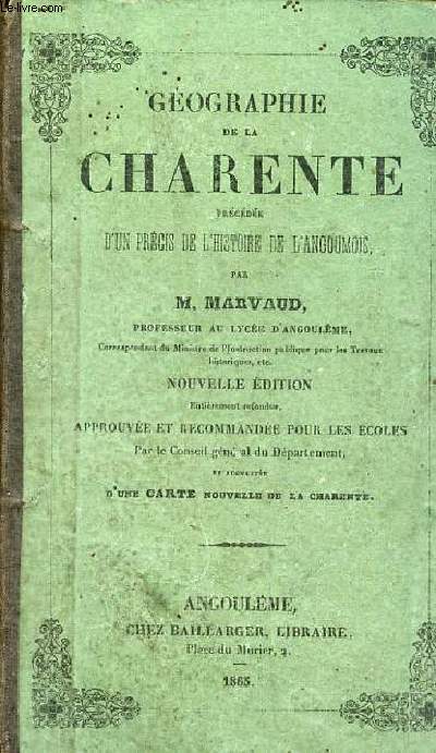 Gographie de la Charente prcde d'un prcis de l'histoire de l'angoumois - Nouvelle dition.