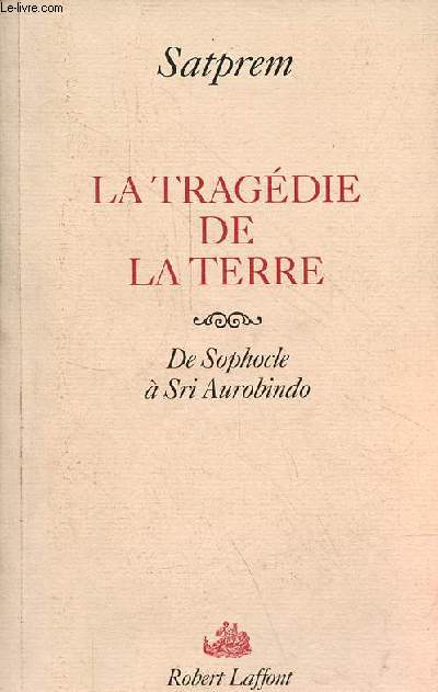 La tragdie de la terre - de Sophocle  Sri Aurobindo.