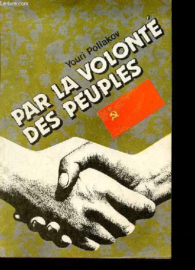Par la volont des peuples - La cration de l'Union des Rpubliques Socialistes Sovitiques : l'incarnation des ides lninistes.