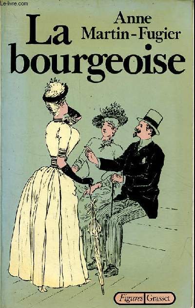La bourgeoise - Femme au temps de Paul Bourget - Collection 