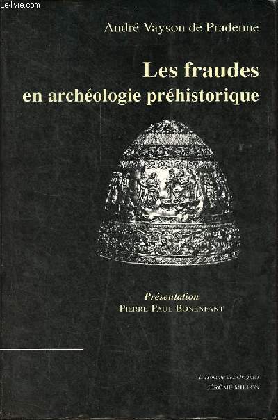 Les Fraudes en archologie prhistorique avec quelques exemples de comparaison en archologie gnrale et sciences naturelles.