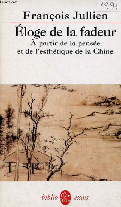 Eloge de la fadeur -  partir de la pense et de l'esthtique de la Chine - Collection le livre de poche biblio essais n4175.