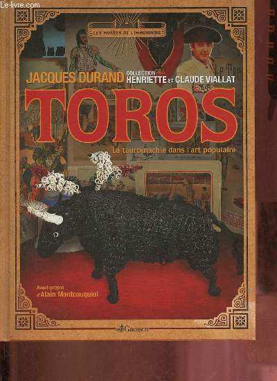 Toros la tauromachie dans l'art populaire - Collection Henriette et Claude Viallat.