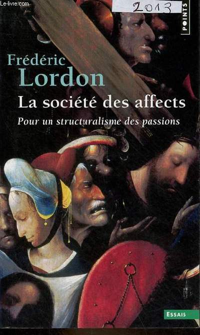 La socit des affects - Pour un structuralisme des passions - Collection points essais n776.