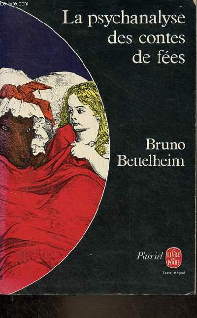 La psychanalyse des contes de fes - Collection pluriel le livre de poche n8342.