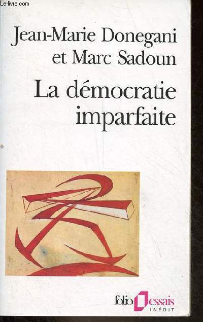 La dmocratie imparfaite - Essai sur le parti politique - Collection folio essais n252.