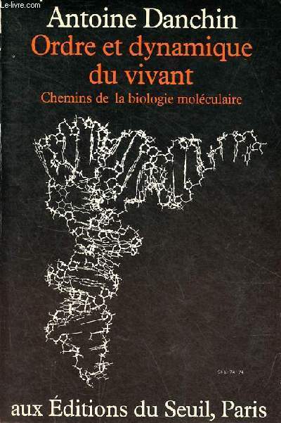 Ordre et dynamique du vivant - Chemis de la biologie molculaire.