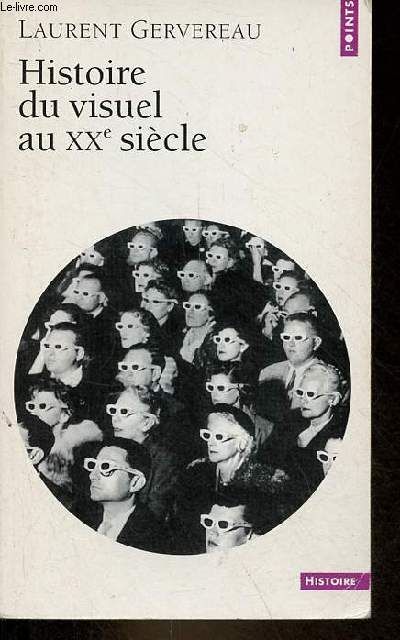 Histoire du visuel au XXe sicle - Collection Points histoire n324.