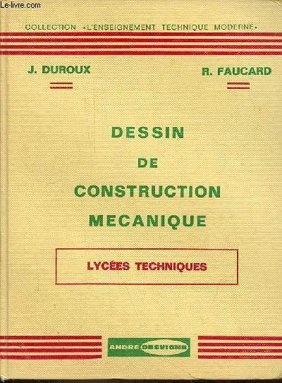Dessin de construction mcanique - lyces techniques - Collection l'enseignement technique moderne - 3e dition.