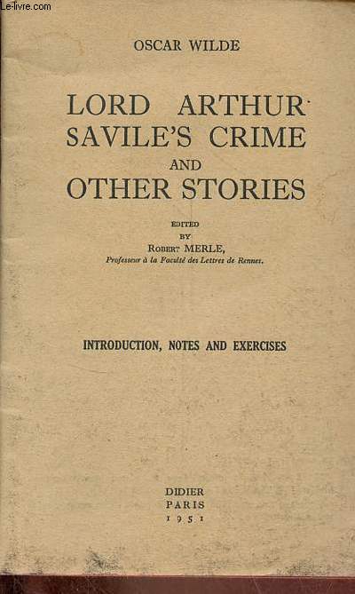 Lord Arthur savile's crime and other stories - introduction, notes and exercises.