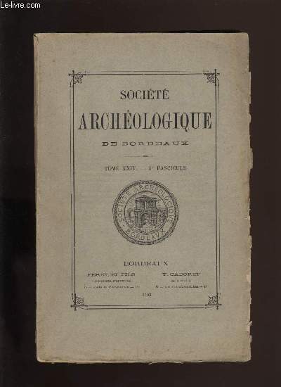 Socit archologique de Bordeaux - Tome XXIV - Fascicule n 1