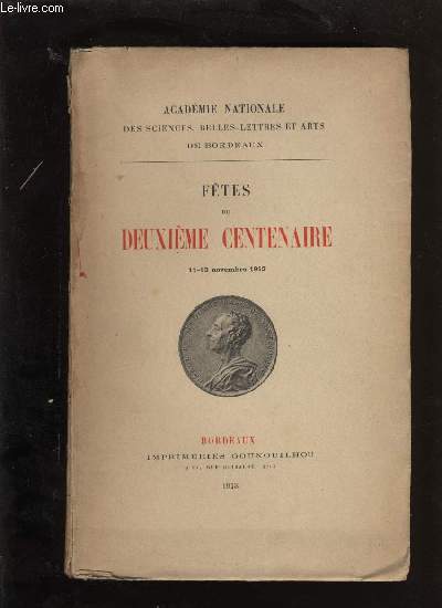 Actes de l'acadmie nationale des sciences, belles-lettres et arts de Bordeaux. Ftes du deuxime centenaire.