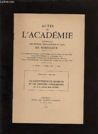 Actes de l'acadmie nationale des sciences, belles-lettres et arts de Bordeaux.Les dcouvertes du Qumran et les origines chrtiennes.