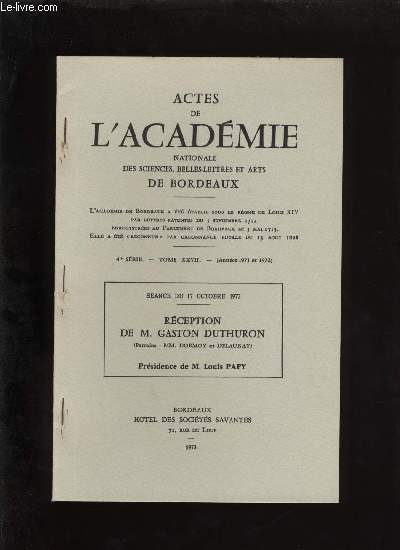 Actes de l'acadmie nationale des sciences, belles-lettres et arts de Bordeaux. Rception de Gaston Duthuron.