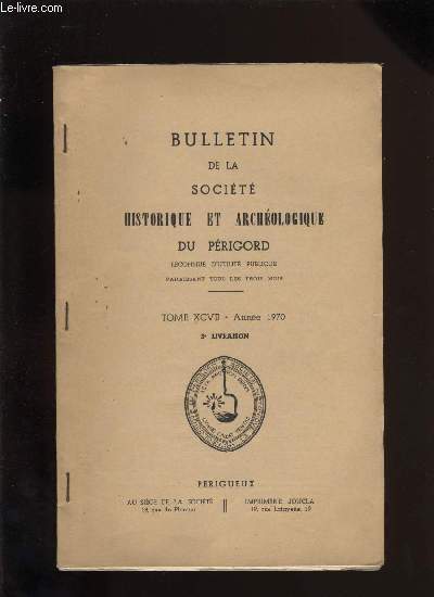 Bulletin de la socit Historique et Archologique du Prigord. Tome XCVII - Livraison n 3