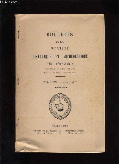 Bulletin de la socit Historique et Archologique du Prigord. Tome CIV - Livraison n 1