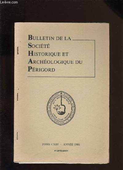 Bulletin de la socit Historique et Archologique du Prigord. Tome CXIII - Livraison n 4