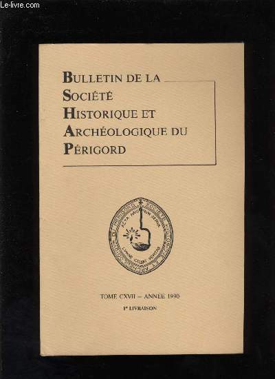 Bulletin de la socit Historique et Archologique du Prigord. Tome CXVII - Livraison n 1