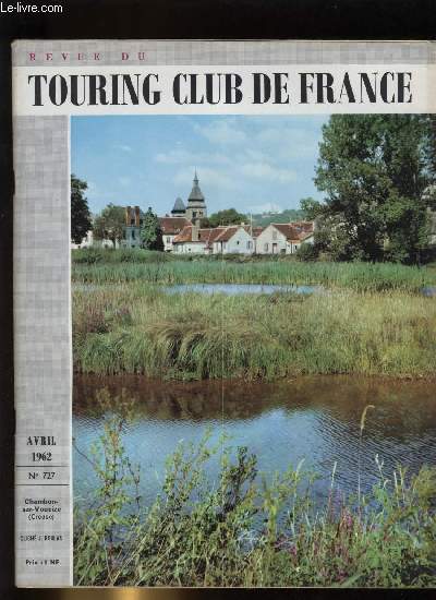 REVUE DU TOURING CLUB DE FRANCE N 727 - Que de temps perdu par Andr Defert, La haute valle de l'Allier par Jean Chaize, Un nouveau gant sur l'Atlantique par J.J. Grumbach, Les Andelys par B. Bonnissent, Comment le Pass voyait l'avenir