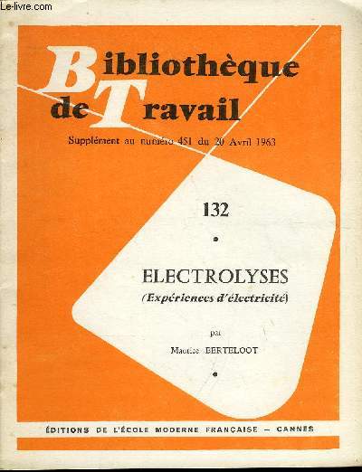 BIBLIOTHEQUE DE TRAVAIL SUPPLEMENT N132 - ELECTROLYSES (EXPERIENCES D'ELECTRICITE)