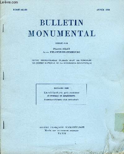 BULLETIN MONUMENTAL TOME 142 N3 - L'ARCHITECTURE PRE-ROMANE ET ROMANE EN ANGLETERRE - PROBLEMES D'ORIGINE ET DE CHRONOLOGIE PAR RICHARD GEM