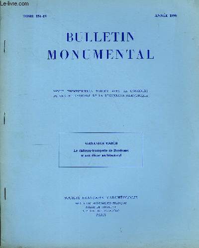 BULLETIN MONUMENTAL TOME 154 N4 - LE CHATEAU-TROMPETTE DE BORDEAUX ET SON DECOR ARCHITECTURAL PAR ALEXANDER MARCH