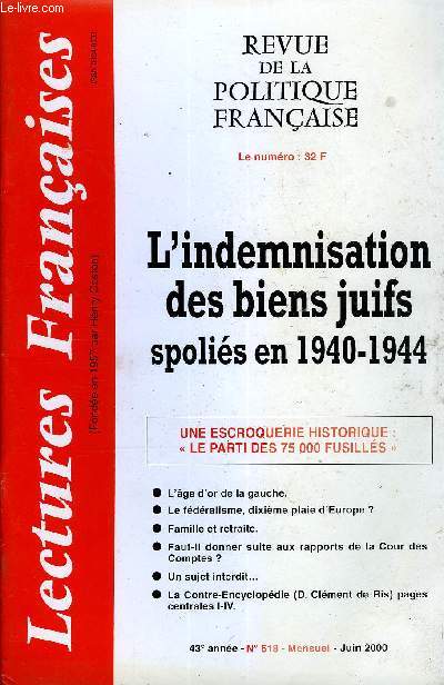 LECTURES FRANCAISES N 518 - L'INDEMNISATION DES BIENS JUIFS SPOLIES EN 1940-1944, UNE ESCROQUERIE HISTORIQUE : LE PARTI DES 75 000 FUSILLES, L'AGE D'OR DE LA GAUCHE, LE FEDERALISME, DIXIEME PLAIE D'EUROPE, FAMILLE ET RETRAITE