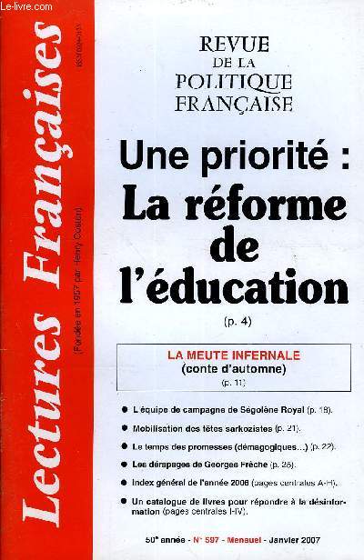 LECTURES FRANCAISES N 597 - UNE PRIORITE : LA REFORME DE L'EDUCATION, LA MEUTE INFERNALE, L'EQUIPE DE CAMPAGNE DE SEGOLENE ROYAL, MOBILISATION DES TETES SARKOZISTES, LE TEMPS DES PROMESSES (DEMAGOGIQUES)