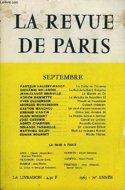 REVUE DE PARIS 70e ANNEE N9 - PASTEUR VALLERY-RADOT..Le Culte de Debussy GIOVANNI MALAGODI.. La Nuit de la Saint Grgoire JEAN-CLAUDE BRISVILLE.La Montre en Or ADRIEN DANSETTE . La Maladie de Napolon III YVES CLOGENSON.