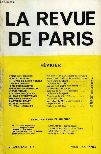 REVUE DE PARIS 76e ANNEE N2 - PRINCESSE BIBESCO Mes admirables Compagnons de voyage(l). MARCEL PELLENC Anne 1969, anne de la dernire chance. PHILIPPE DE SAINT-ROBERT Montherlant le Spar DAVID CLEMENT Le drame amrindien.