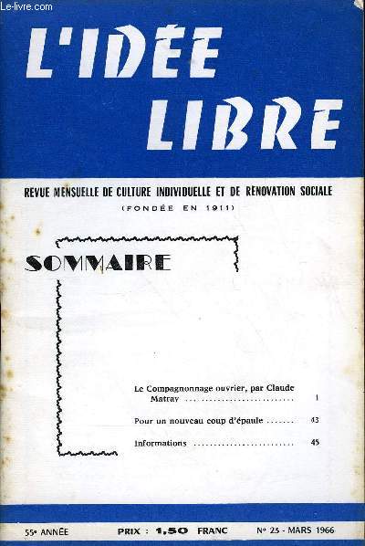 L'IDEE LIBRE 55E ANNEE N23 - Le Compagnonnage ouvrier, par Claude Matray Pour un nouveau coup d'paule.Informations .