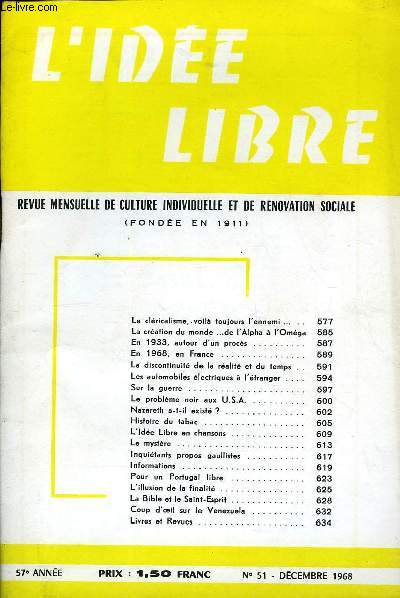 L'IDEE LIBRE 57e ANNEE N51 - Le clricalisme, voil toujours l'ennemi..La cration du monde de l'Alpha  l'OmgaEn 1933, autour d'un procs.En 1968, en France .La discontinuit de la ralit et du temps .