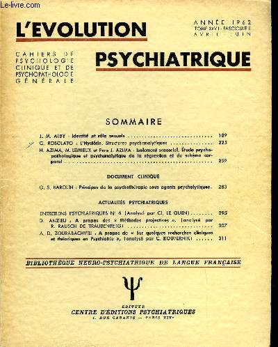 L'EVOLUTION PSYCHIATRIQUE FASCICULE II - J. M. ALBY : Identit et rle sexuels. G. ROSOLATO : L'Hystrie. Structures psychanalytiques. H. AZIMA, M. LEMIEUX et Fern J. AZIMA : Isolement sensoriel. tude psychopathologique et psychanalytique