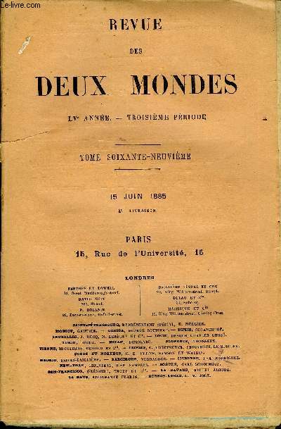 REVUE DES DEUX MONDES LVe ANNEE N4 - I. - LE GARDE DU CORPS, deuxime partie, par M. George Duruy.II. - L'AVENIR DE LA PUISSANCE ANGLAISE. - I. - L'EMPIRE INDIEN;LE CONFLIT ANGLO-RUSSE, par M. Cucheval-Clarigny.III.- EN DEA ET AU DELA