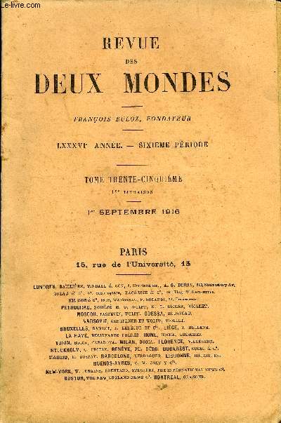 REVUE DES DEUX MONDES LXXXVIe ANNEE N1 - I.- LES MARAIS DE SAINT-GOND. - LES PRLIMINAIRESDE LA BATAILLE. - LES JOURNES DES 6, 7, 8 ET 9 SEPTEMBRE. - L'AUBE DE LA VICTOIRE, par M. Charles Le Goflic.II.-CHARLES PGUY ET SES PREMIERS CAHIERS