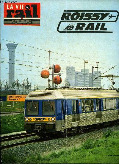LA VIE DU RAIL N 1545 - Roissy-Rail : de quoi s'agit-il ?, Le nouveau matriel de la ligne de Roissy, Les liaisons rail-aroports dans le monde, LA revoila la 230 G 353, Carnet du rail et bibliographie ferroviaire